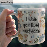 I Wished You Lived Next Door - Personalized Bestie Mug