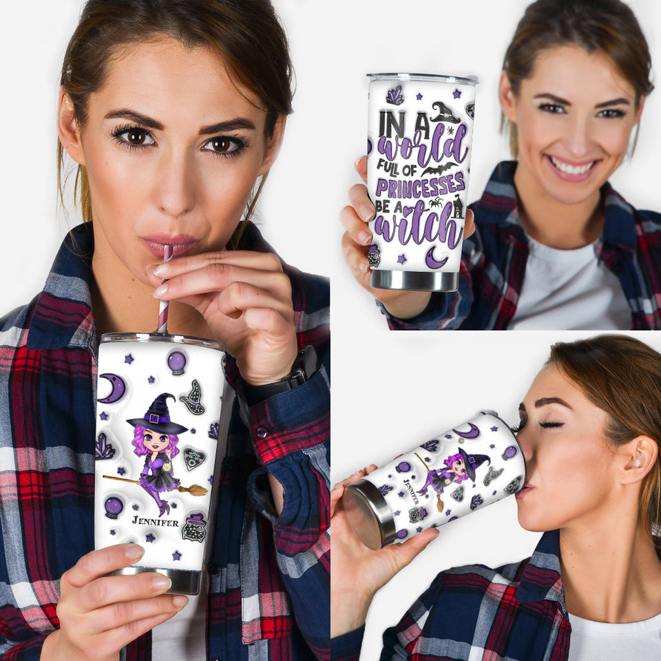 In A World Full Of Princesses Be A Witch - Personalized Witch Tumbler