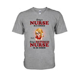 Being A Nurse Is A Choice, Being A Retired Nurse Is An Honor - Personalized Nurse T-shirt And Hoodie