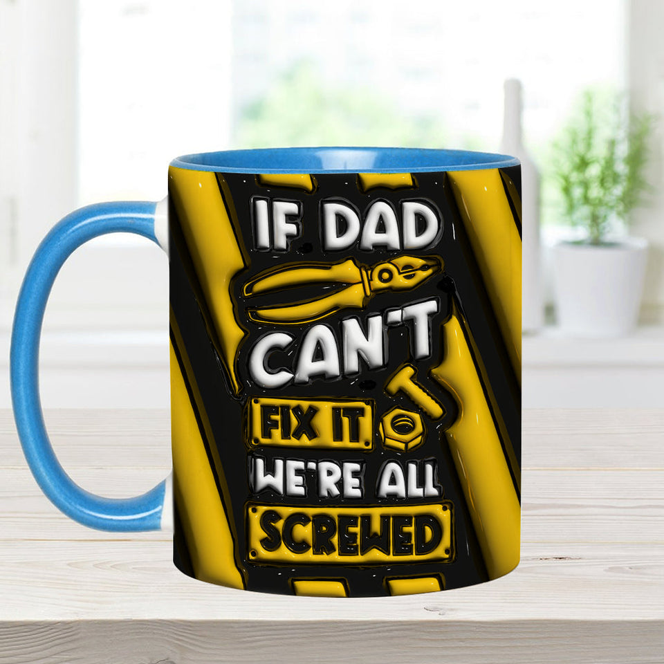 If Dad Can't Fix It We're All Screwed - Personalized Father Accent Mug