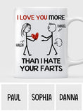 I Love You More Than I Hate Your Farts - Personalized Couple Mug
