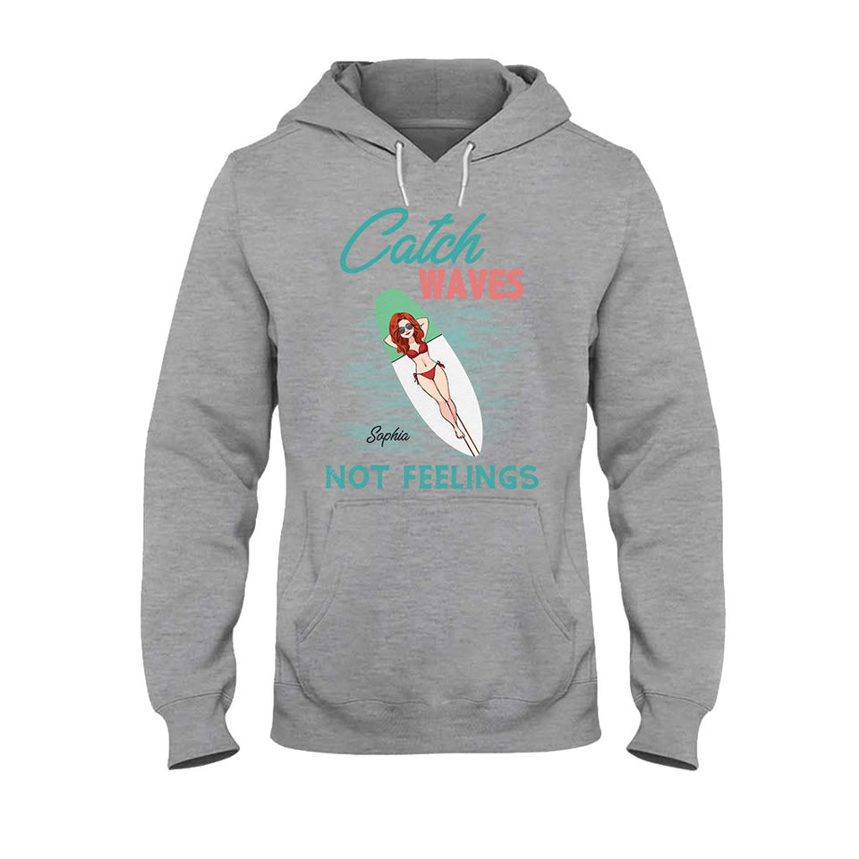 Catch Waves Not Feelings - Personalized Sea Lover T-shirt And Hoodie