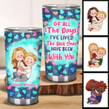 Of All The Days I’ve Lived, The Best Ones Have Been With You - Personalized Couple Tumbler