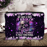 My Give A Fck Is Broken But My Go Fck Yourself Is Fully Functional - Personalized Skull Pouch