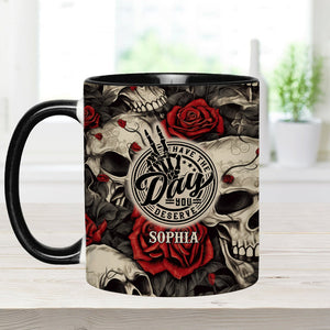 Have The Day You Deserve Skull Rose - Personalized Skull Accent Mug