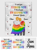 I Met You, I Liked You, I Loved You, I'm Keeping You - Personalized LGBT Support Blanket
