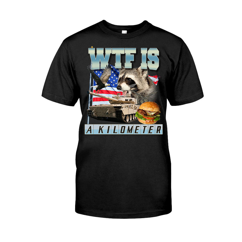 WTF Is A Kilometer - Raccoon T-shirt And Hoodie