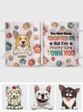 I'm Pretty Sure I Own You - Personalized Dog Mug