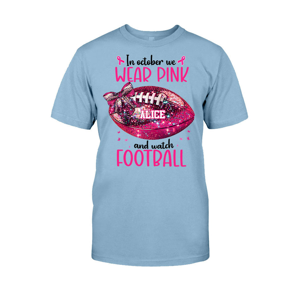 In Octorber We Watch - Personalized Football T-shirt And Hoodie