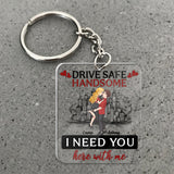 Drive Safe Handsome - Personalized Couple Transparent Keychain