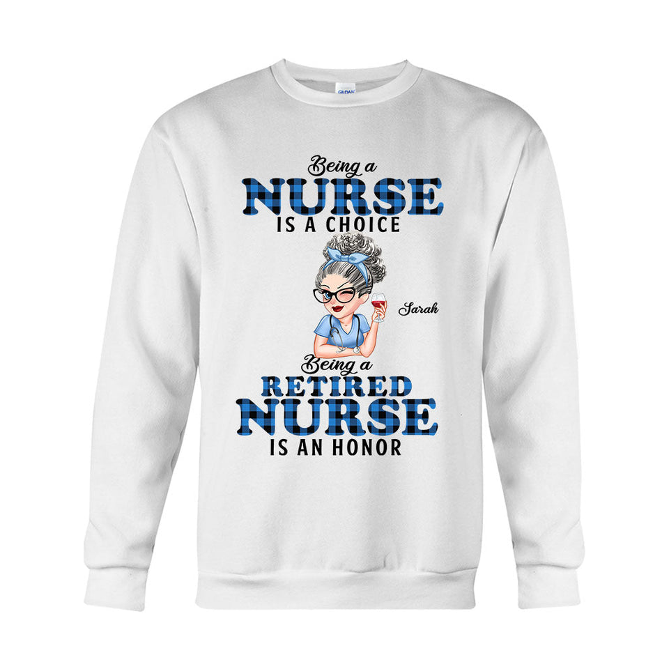 Being Is A Retired Nurse Is An Honor - Personalized Nurse T-shirt And Hoodie
