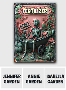 You Would Make Great Fertilizer - Personalized Gardening Rectangle Metal Sign