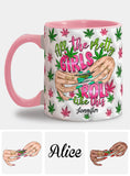 All The Pretty Girls Roll Like This - Personalized Weed Accent Mug