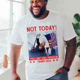 Not Today T-shirt, Make America Great Again Shirt, Fight Fight Fight