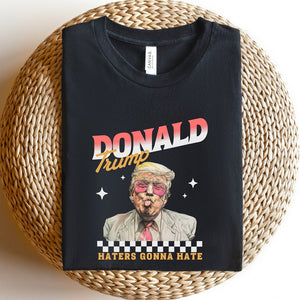Haters Gonna Hate Donald Trump Tee, Republican Gifts, Trump 2024 Shirt, Funny Trump Shirt, President 2024 Shirt Haters Gonna Hate T Shirt T-shirt & Hoodie