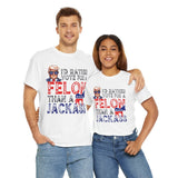I'd Rather Vote For A Felon Rather Than A Jackass Tee, Donald Trump T-Shirt, Unisex Trump Shirt T-shirt & Hoodie