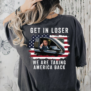 Trump Get In Loser We'Re Taking America Back T-Shirt, Trump Shirts, Trump 'Merica T-Shirt, 4Th Of July Shirt T-shirt & Hoodie