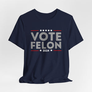 Vote Felon Shirt, Trump 34 Felonies Shirt, I Vote For Felons Shirt, Trump Felon Shirt, Vote Trump Felon Shirt, Donald Trump Tee T-shirt & Hoodie