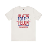 Trump - Im Voting For The "Felon" Short Sleeve Tee, Trump 2024 T-shirt T-shirt & Hoodie