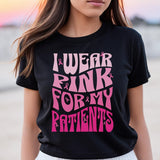 I Wear Pink For My Patients - Breast Cancer Awareness Breast Cancer Awareness T-shirt & Hoodie 0924