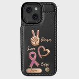 Peace Love Cure - Personalized Breast Cancer Awareness Wallet Phone Case