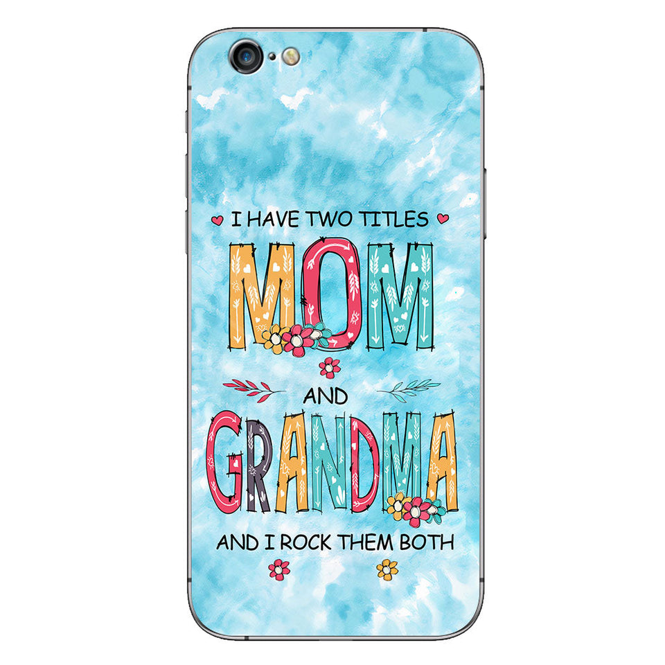 I Have Two Titles Mom Grandma - Personalized Phone Case