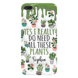 Yes I Do Need All These Plants - Personalized Gardening Full Print Phone Case