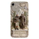 Bigfoot Saw Me But Nobody Believes Him - Personalized Hiking Full Print Phone Case