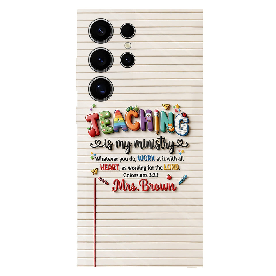 Teaching Is My Ministry - Personalized Teacher Full Print Phone Case