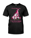 I Don't Need Luck I've Got Jesus - Breast Cancer Awareness T-shirt and Hoodie 0822