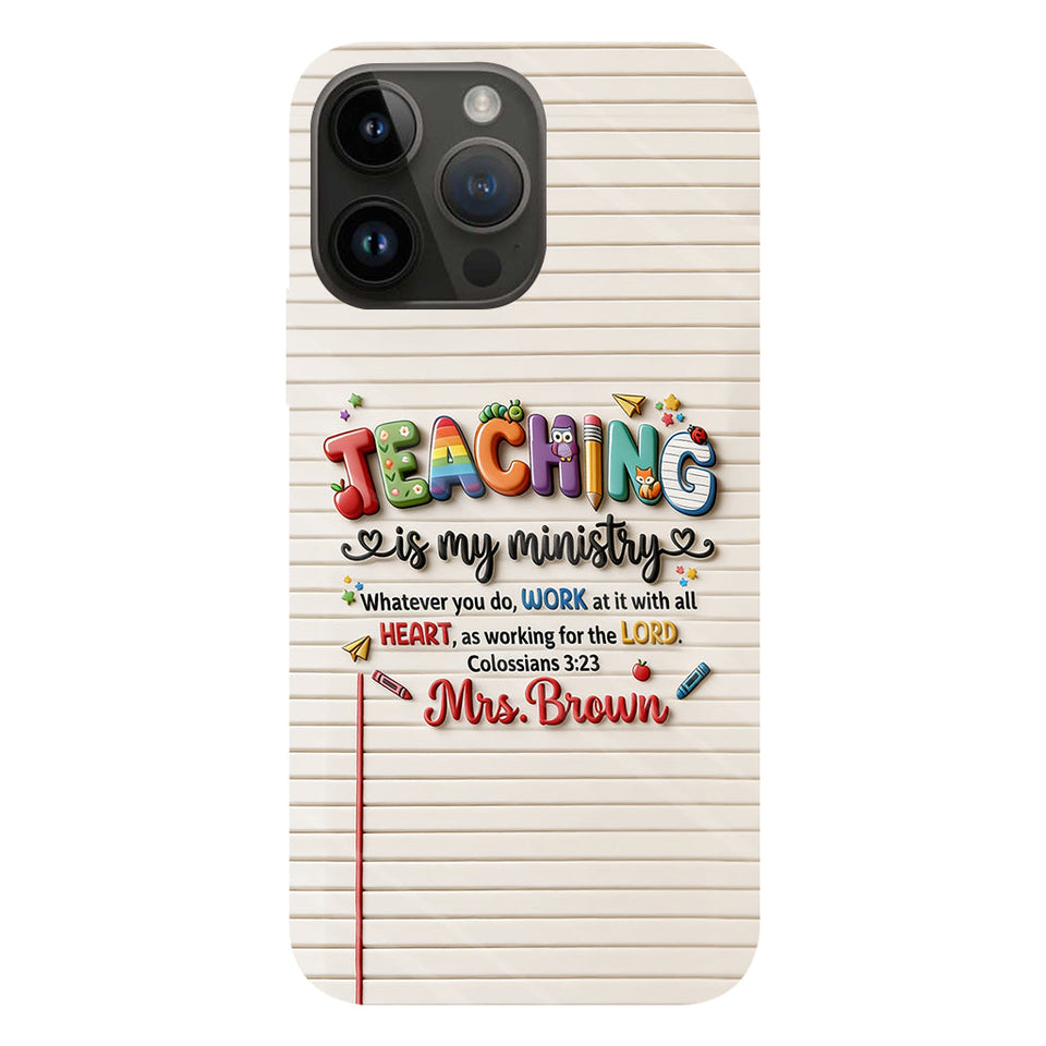 Teaching Is My Ministry - Personalized Teacher Full Print Phone Case